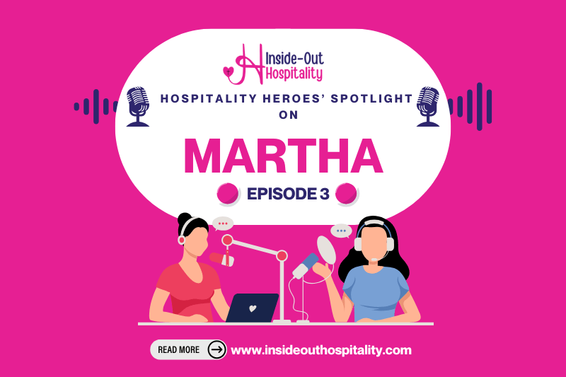 Hospitality Heroes’ Spotlight (Ep. 3): Martha and the Tension Between Service and&nbsp;Presence
