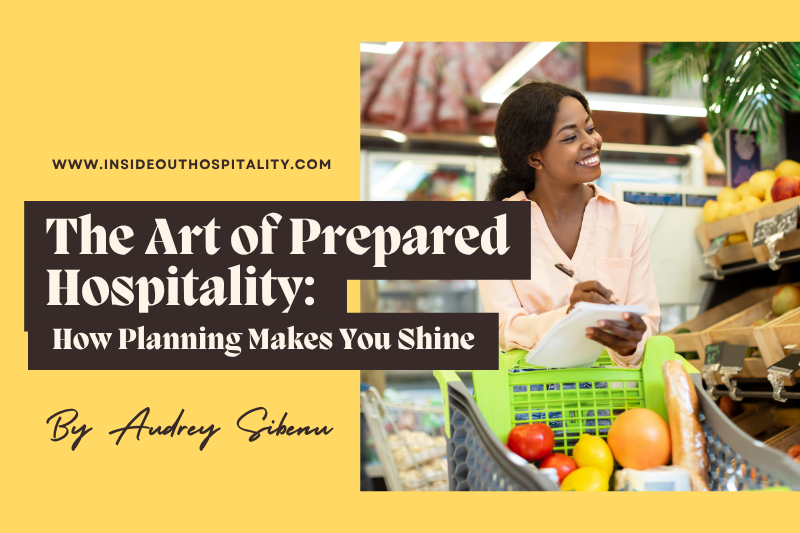 The Art of Prepared Hospitality: How Planning Makes You&nbsp;Shine